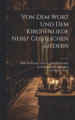 bokomslag Von dem Wort und dem Kirchenliede nebst geistlichen Liedern