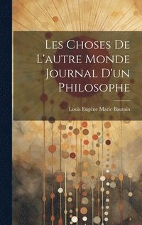 bokomslag Les Choses De L'autre Monde Journal D'un Philosophe