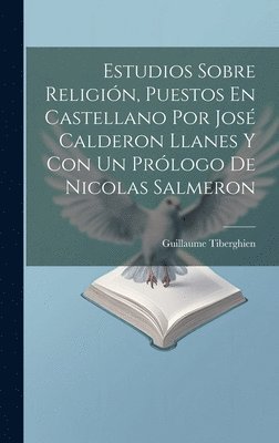 bokomslag Estudios Sobre Religin, Puestos En Castellano Por Jos Calderon Llanes Y Con Un Prlogo De Nicolas Salmeron
