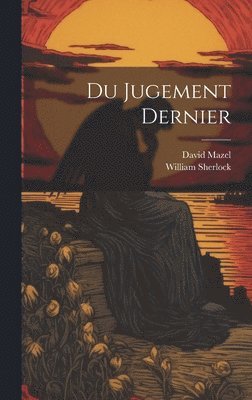 William Sherlock, David Mazel - Du Jugement Dernier, Inbunden