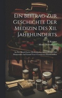 bokomslag Ein Beitrag Zur Geschichte Der Medizin Des Xii. Jahrhunderts