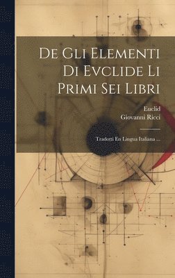 Euclid, Giovanni Ricci - De Gli Elementi Di Evclide Li Primi Sei Libri, Inbunden