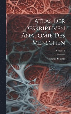 bokomslag Atlas Der Deskriptiven Anatomie Des Menschen; Volume 1