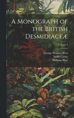A Monograph of the British Desmidiace; Volume 3 1