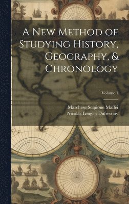 New Method of Studying History, Geography, & Chronology; Volume 1