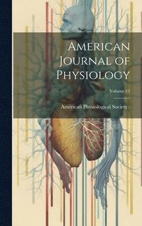 bokomslag American Journal of Physiology; Volume 11