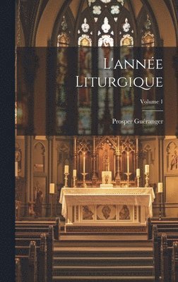 bokomslag L'anne Liturgique; Volume 1