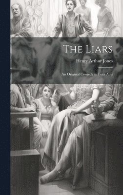 Henry Arthur Jones - Liars, Inbunden