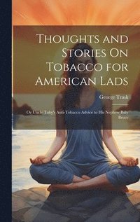 bokomslag Thoughts and Stories On Tobacco for American Lads