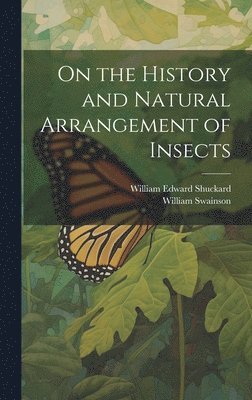 On the History and Natural Arrangement of Insects 1
