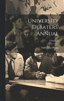 bokomslag University Debaters' Annual; Volume 25