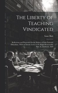 bokomslag The Liberty of Teaching Vindicated