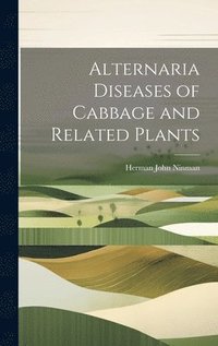 bokomslag Alternaria Diseases of Cabbage and Related Plants