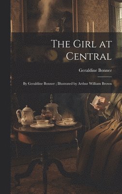 Geraldine Bonner - Girl at Central, Inbunden