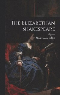 bokomslag The Elizabethan Shakespeare