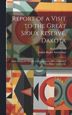 bokomslag Report of a Visit to the Great Sioux Reserve, Dakota