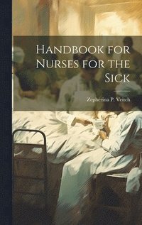 bokomslag Handbook for Nurses for the Sick