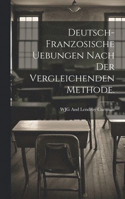 bokomslag Deutsch-franzosische Uebungen nach der vergleichenden Methode.