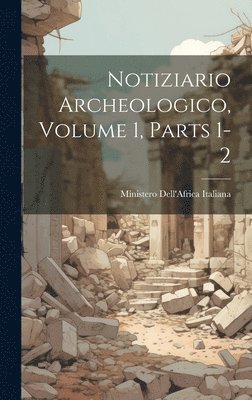 Ministero Dell'africa Italiana, Ministero Dell'Africa Italiana - Notiziario Archeologico, Volume 1, parts 1-2, Inbunden