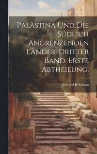 bokomslag Palstina und die sdlich angrenzenden Lnder. Dritter Band. Erste Abtheilung.