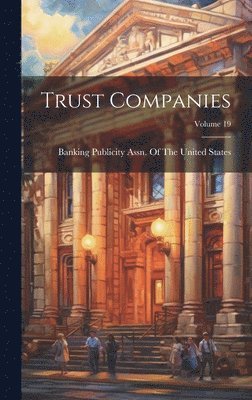 bokomslag Trust Companies; Volume 19