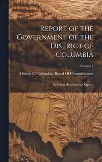 bokomslag Report of the Government of the District of Columbia