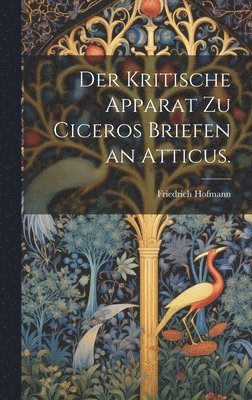 bokomslag Der Kritische Apparat zu Ciceros Briefen an Atticus.