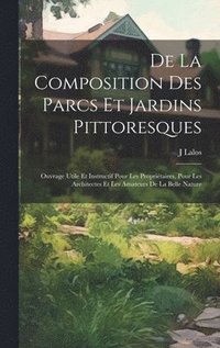 bokomslag De La Composition Des Parcs Et Jardins Pittoresques