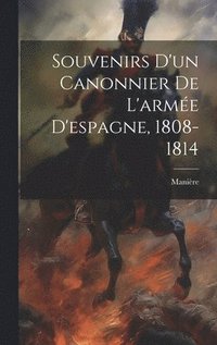 bokomslag Souvenirs D'un Canonnier De L'armée D'espagne, 1808-1814