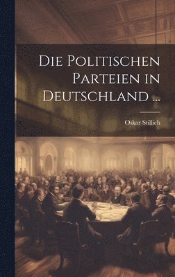 bokomslag Politischen Parteien in Deutschland ...