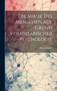 bokomslag Die Mimik Des Menschen Auf Grund Voluntarischer Psychologie