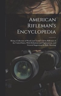 bokomslag American Rifleman's Encyclopedia