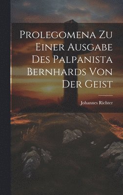 bokomslag Prolegomena Zu Einer Ausgabe Des Palpanista Bernhards Von Der Geist