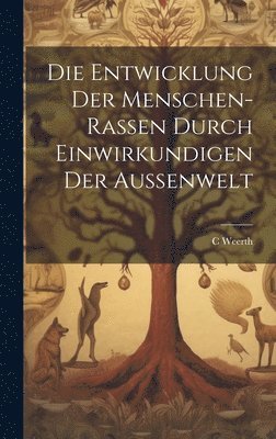 C Weerth, C. Weerth - Entwicklung der Menschen-Rassen durch Einwirkundigen der Aussenwelt, Inbunden