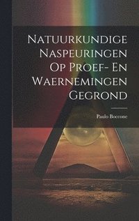 bokomslag Natuurkundige Naspeuringen Op Proef- En Waernemingen Gegrond