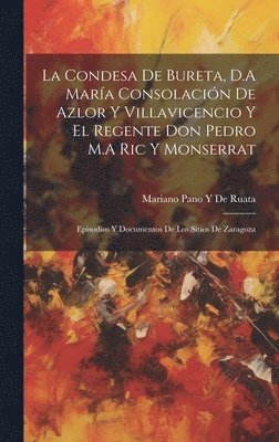 bokomslag La Condesa De Bureta, D.A Mara Consolacin De Azlor Y Villavicencio Y El Regente Don Pedro M.A Ric Y Monserrat