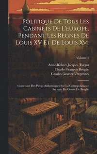 bokomslag Politique De Tous Les Cabinets De L'europe, Pendant Les Rgnes De Louis XV Et De Louis Xvi