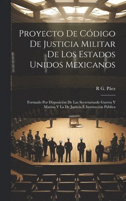 bokomslag Proyecto De Cdigo De Justicia Militar De Los Estados Unidos Mexicanos