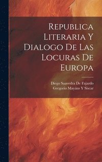 bokomslag Republica Literaria Y Dialogo De Las Locuras De Europa