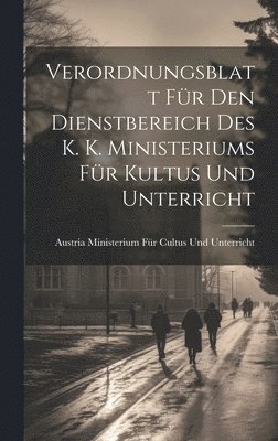 Verordnungsblatt Fr Den Dienstbereich Des K. K. Ministeriums Fr Kultus Und Unterricht 1