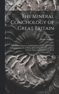 The Mineral Conchology of Great Britain 1