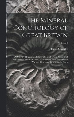 Mineral Conchology of Great Britain