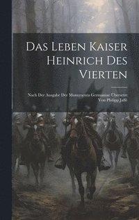 bokomslag Das Leben Kaiser Heinrich Des Vierten