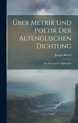 Joseph Börsch - Über Metrik Und Poetik Der Altenglischen Dichtung, Inbunden
