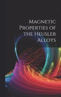 bokomslag Magnetic Properties of the Heusler Alloys