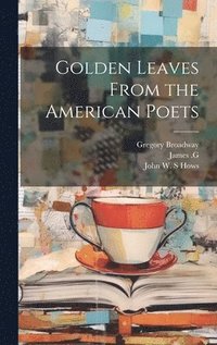 bokomslag Golden Leaves From the American Poets
