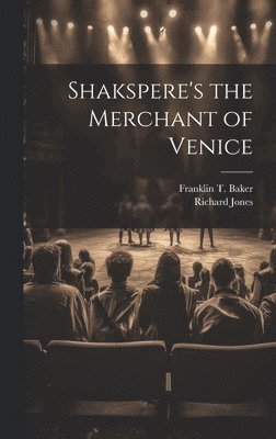 Richard Jones, Franklin T Baker - Shakspere's the Merchant of Venice, Inbunden