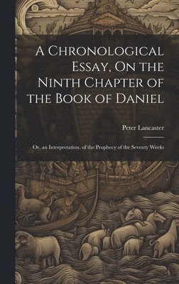 Chronological Essay, On the Ninth Chapter of the Book of Daniel
