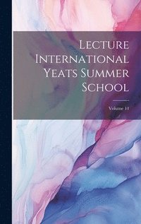 bokomslag Lecture International Yeats Summer School; Volume 11