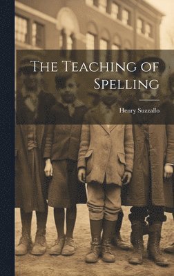 Henry Suzzallo - Teaching of Spelling, Inbunden